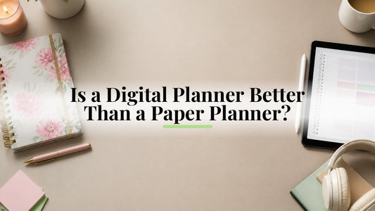 Is a Digital Planner Better Than a Paper Planner?